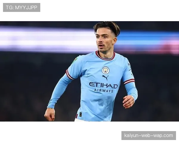 格拉利什突破数据下滑 曼城边锋身价面临年龄增长调整